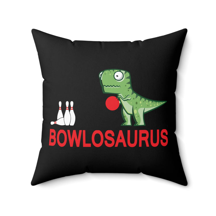 Novelty Bowlosaurus Bowling Sports Fan Men Women Spun Polyester Square Pillow