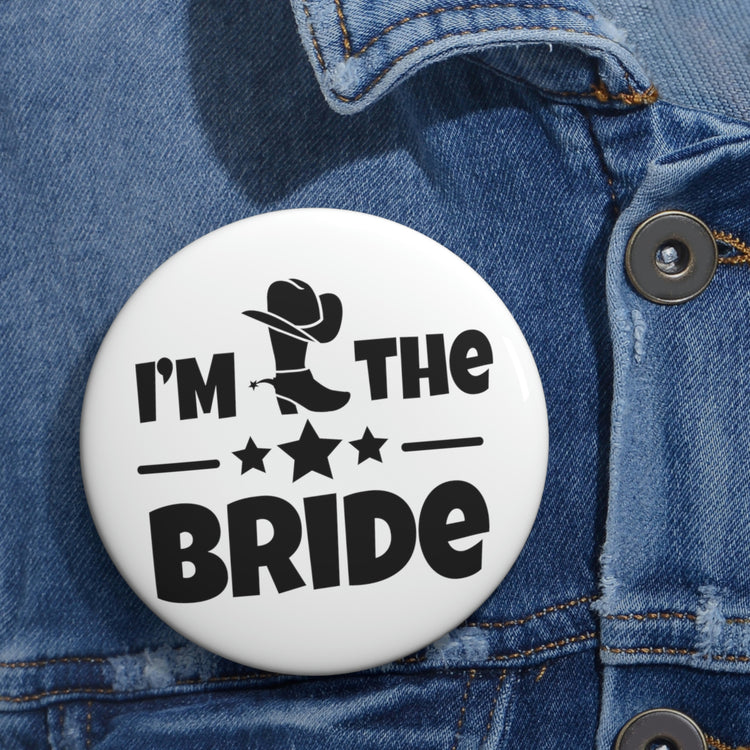 Humorous Pinback Button Pin Badge Countryside Weddings Bachelorettes Bride Engagement Hilarious Bridal Novelty Funny