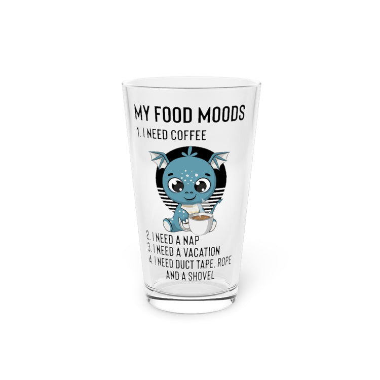 Beer Glass Pint 16oz  Hilarious My Moods Coffee Tape Rope And Shovel Sarcasm Humorous Monsters