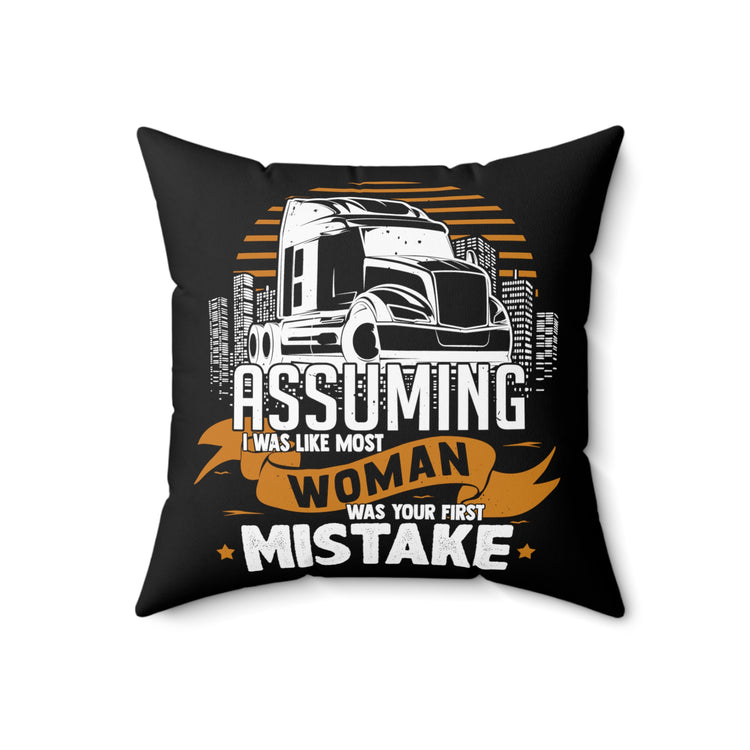 Humorous Assuming Was Like Most Women Drives Transporter Novelty Deliverer Trucks Deliverywoman Mailer Fan Spun Polyester Square Pillow