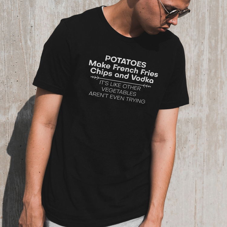 Potatoes Make French Fries Chips Vodka Shirt