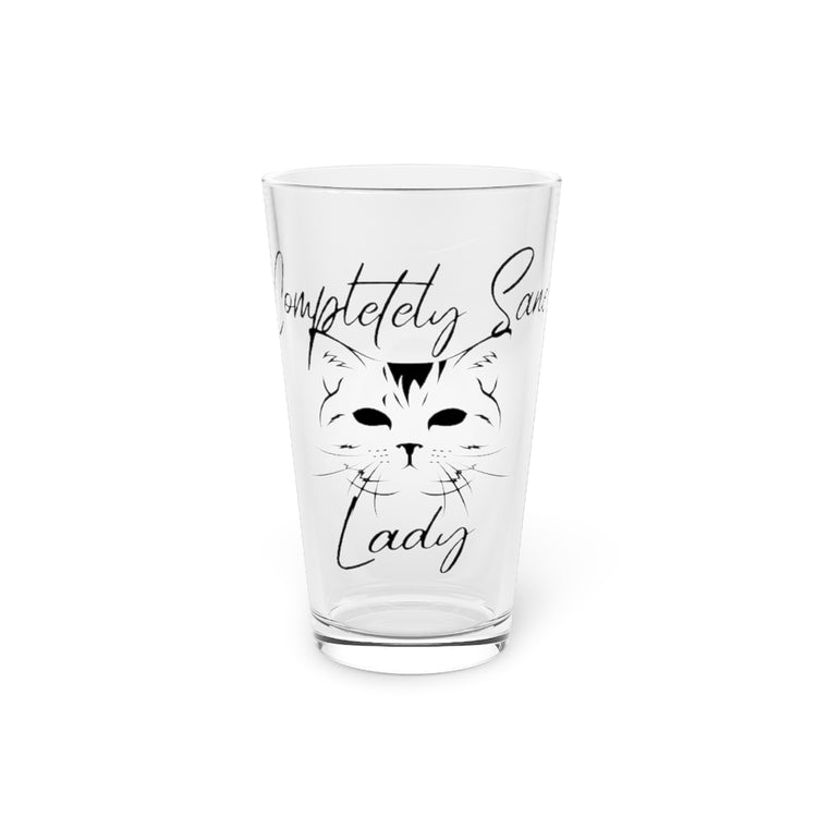 Beer Glass Pint 16oz Completely Sane Cat Lady Funny Cat
