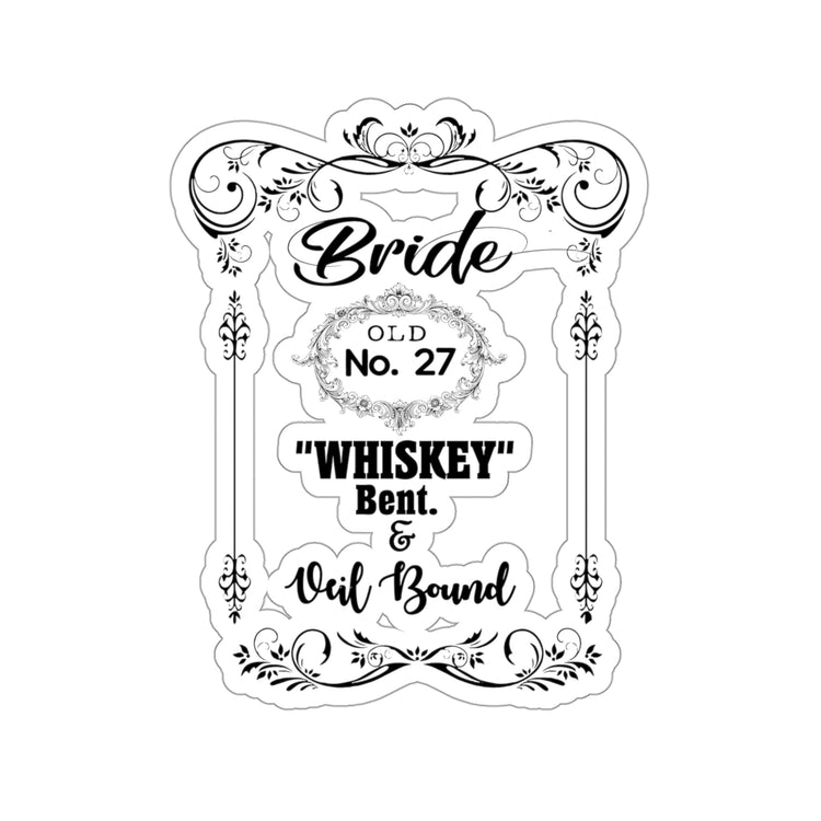 Sticker Decal Funny Bridal Drinking Bachelorettes Wedding Bride Humorous Bridesmaids Partying Sayings Whiskey