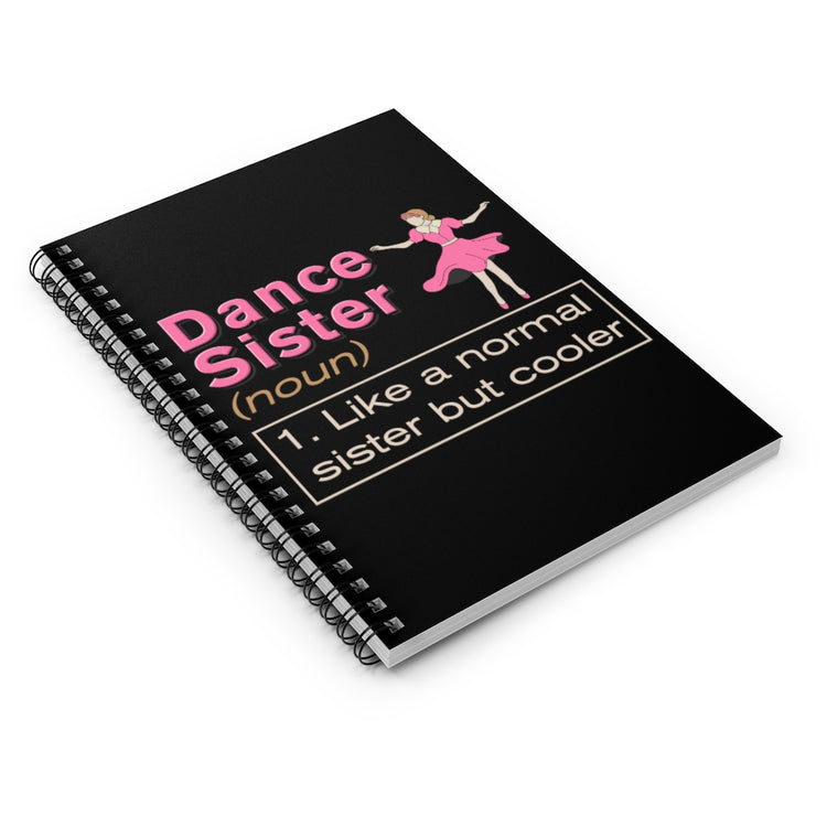 Spiral Notebook  Choreography Dance Sibling Party Cute Choreographer Dance Sisters Definition Men Women