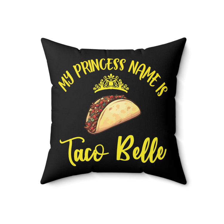 my princess taco belle Spun Polyester Square Pillow