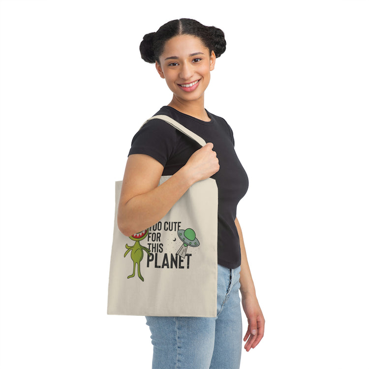 Novelty Too Cute For This Planets Extraterrestrial Aliens Hilarious Extrinsic Martian Extraneous Creatures Canvas Tote Bag