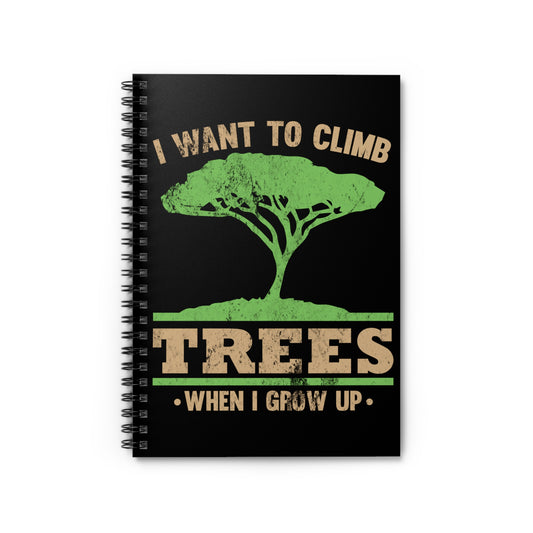 Climbing Tree Surgeons Aspirations Graphic Tee Shirt Gift | Cool Arboriculture Lumberjack Boys Girls T Shirt Spiral Notebook - Ruled Line