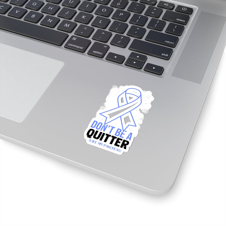 Sticker Decal Novelty Don't Live A Quitter Like My Pancreas Fighters Fan Humorous Exocrine Stickrs For Laptop Car