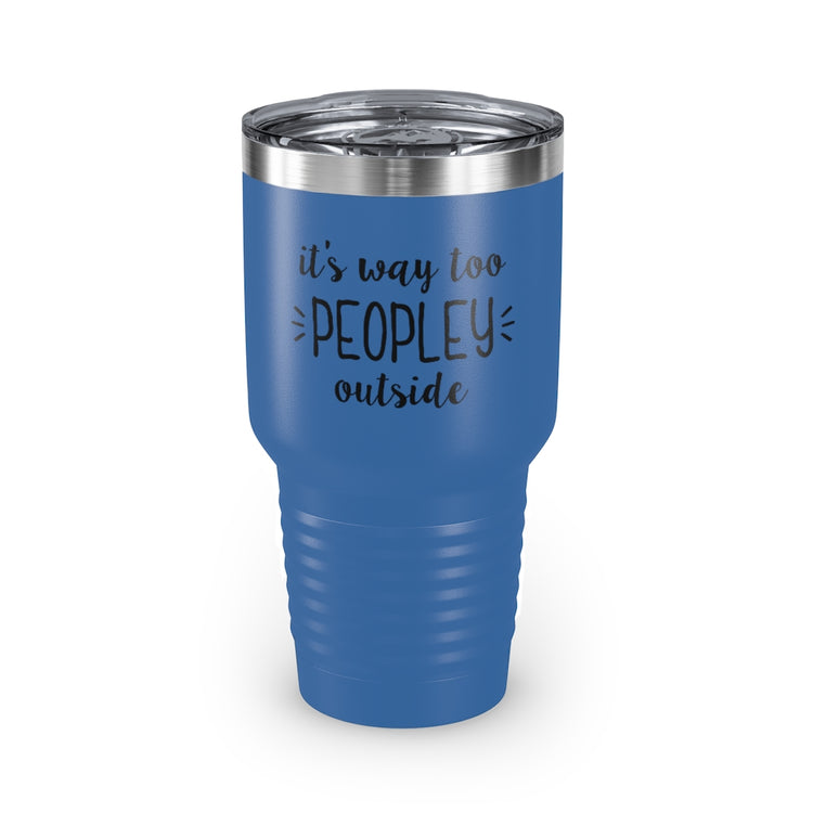 30oz Tumbler Stainless Steel Colors  Humorous Awkwardly Introverts Sarcastic Mockeries Line Pun Hilarious Ridiculous