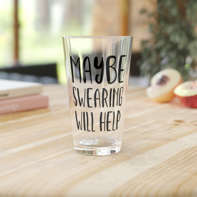 Beer Glass Pint 16oz Maybe Swearing Will Help Women Empowerment