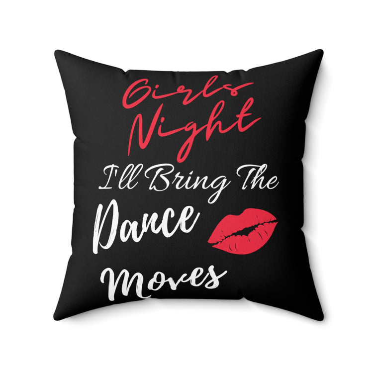 Novelty I'll Bring Dance Moves Night Outs Hilarious Choreographers Party Men Women T Shirt Spun Polyester Square Pillow