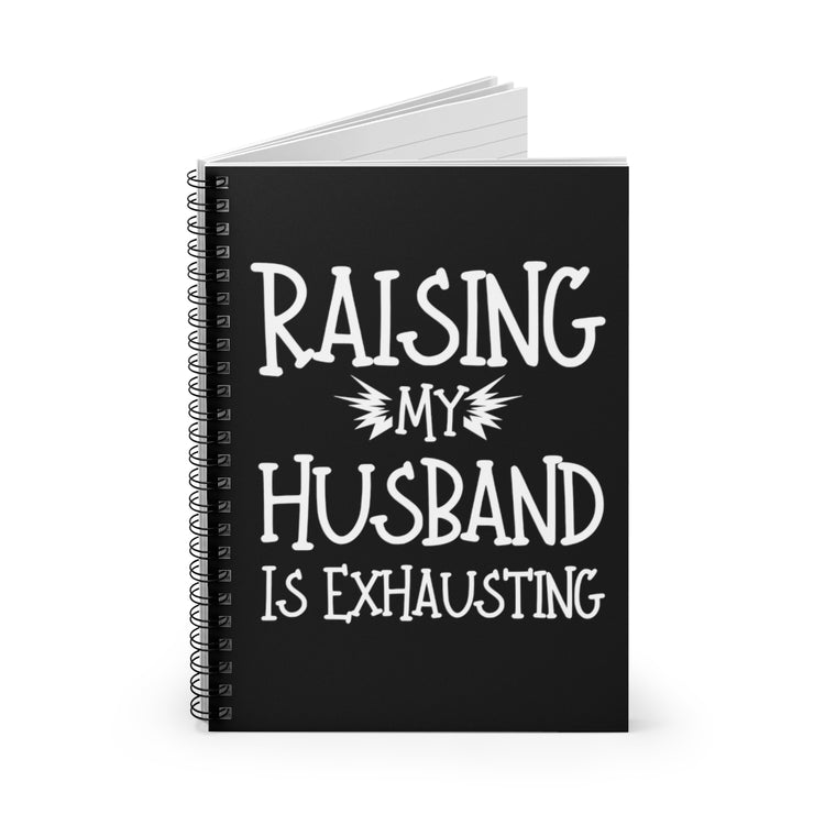 Spiral Notebook  Funny Raising Husband Wives Married Sarcastic Sayings Women Hilarious Spouses Conflicts Sarcasm Saying Pun