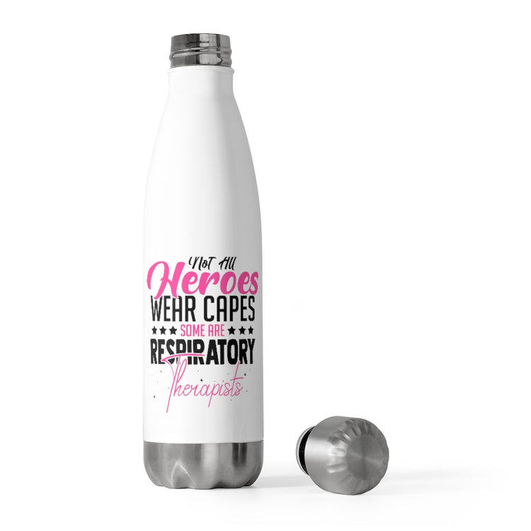 20oz Insulated Bottle Novelty Not All Wear Capes A-Few Are Respiratory Therapist Hilarious
