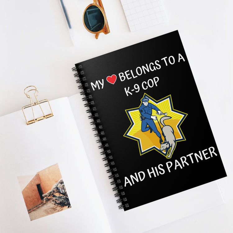 My Heart Belongs To A K-9 Cop Lover Quotes Tee Shirt Gift | Cute Loving Police's Partner Pun Men Women T Shirt Spiral Notebook - Ruled Line