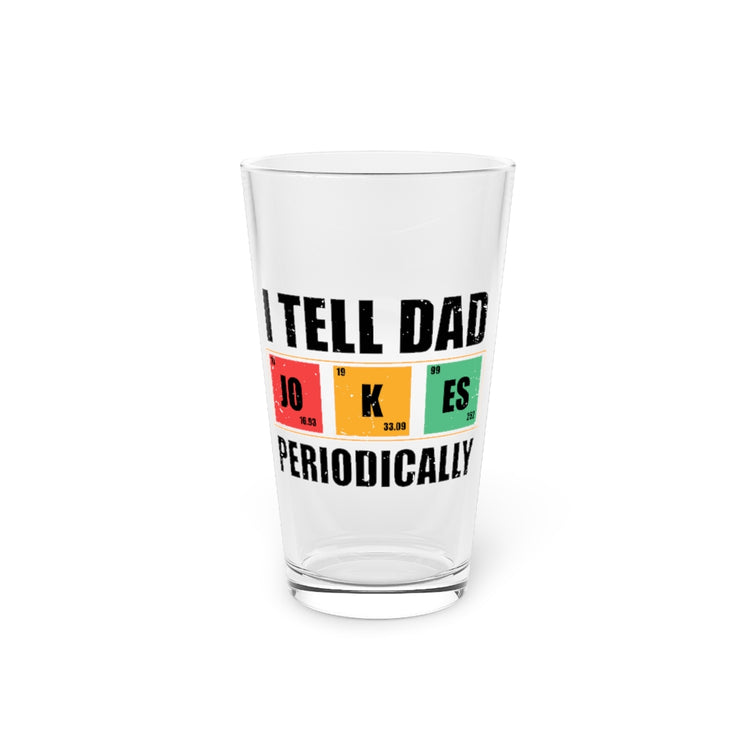 Beer Glass Pint 16oz  Hilarious Dad Jokes Periodically Comical