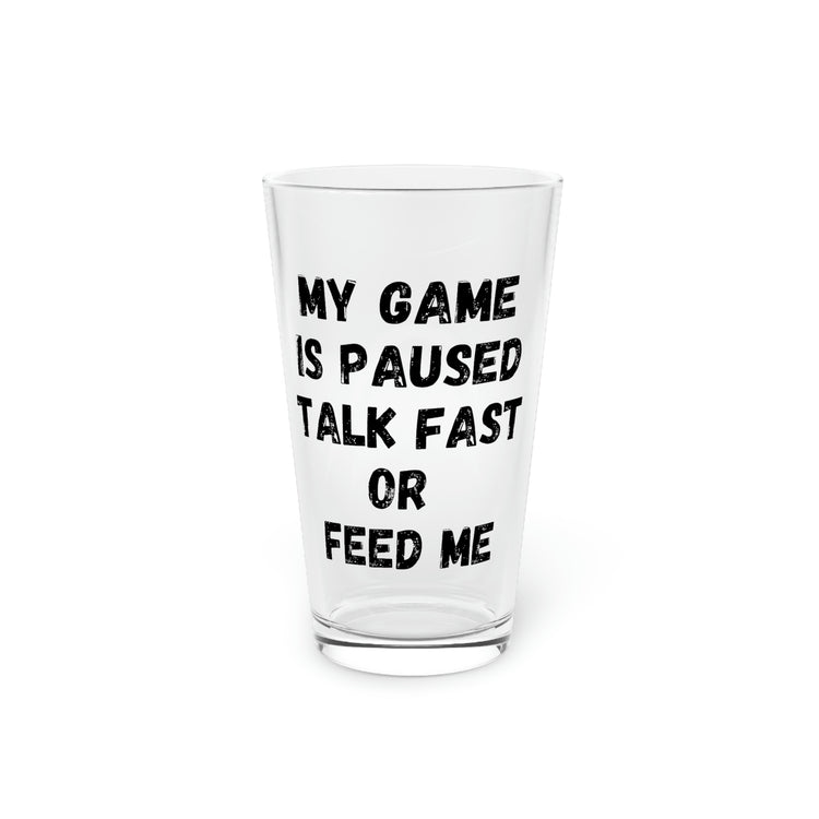 Beer Glass Pint 16oz Hilarious Game Paused Talk Fast Sarcasm Sarcastic Gamer  Husband Men Women Gaming