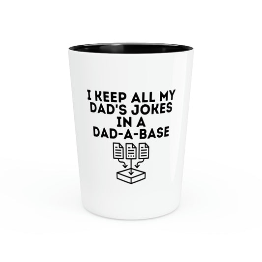 Shot Glass Party Ceramic Tequila Funny  I Keep All Dad Novelty Jokes in Database Men Fathers Husband Daddy Joke