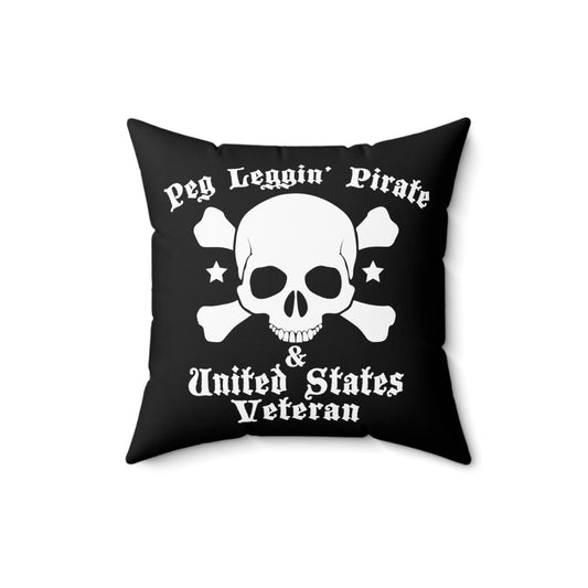 Peg Leggin' Pirate & US Veteran Amputee Quote Tee Shirt Gift	| Humorous Servicemen Graphic Pun Men Women T Shirt Spun Polyester Square Pillow