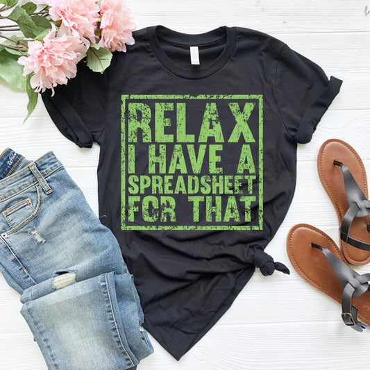 Relax I Have A Spreadsheet For That Shirt