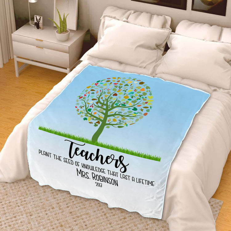 Teachers Plant A Seed Of Knowledge That Last A Lifetime Custom Teacher Blanket