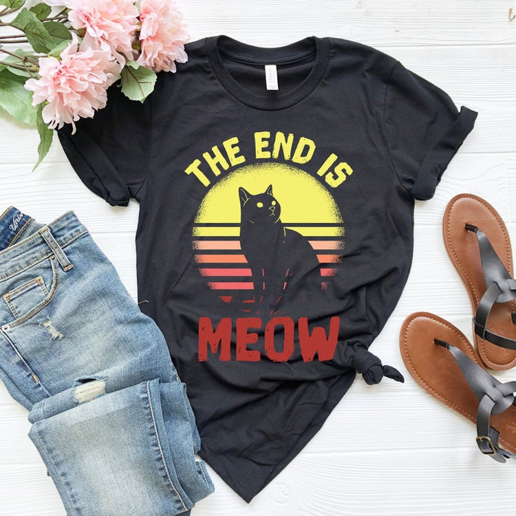 The End is Meow Cat Mom Shirt