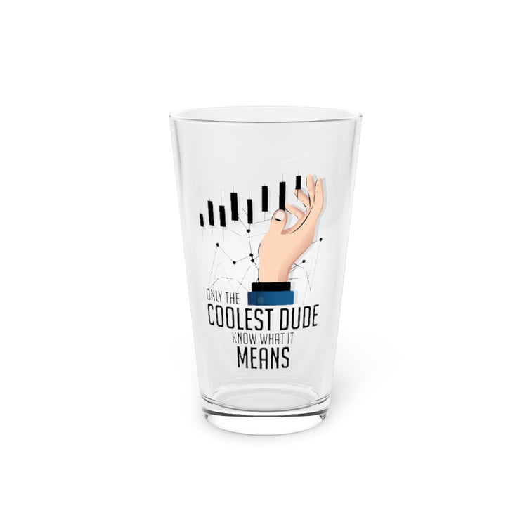 Beer Glass Pint 16oz Humorous Coolest Dudes Know It Means Candlestick Trading Novelty Buy Low Sell