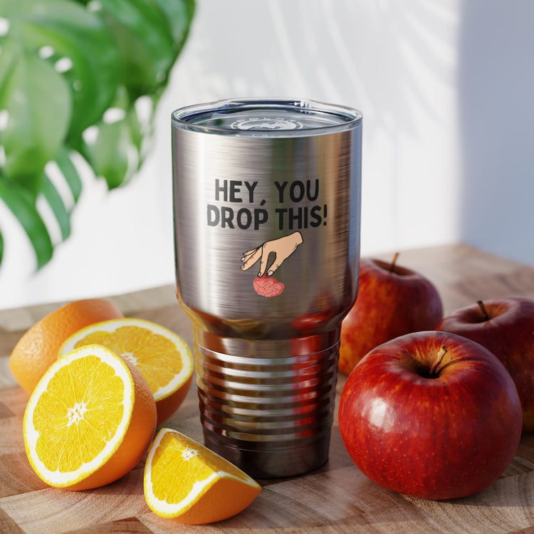 30oz Tumbler Stainless Steel Colors Humorous Dropping Your Logics Mockery Saying Funny Sarcastic Hilarious Saying