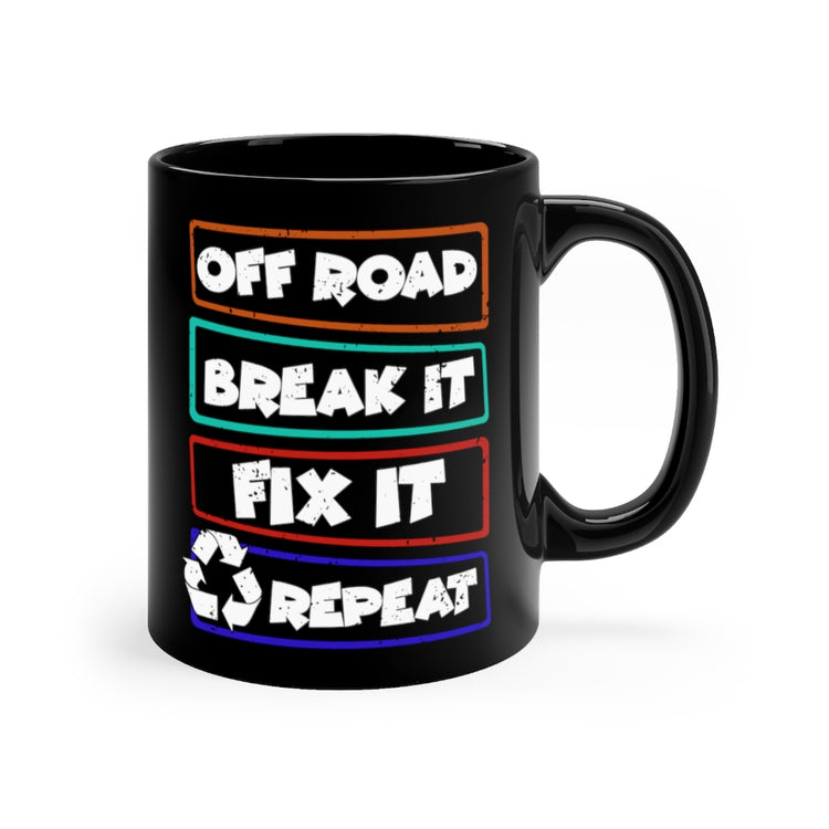 11oz Black Coffee Mug Ceramic Humorous Off-Road Break It Out Door Motivating Motive Redo Novelty Roads