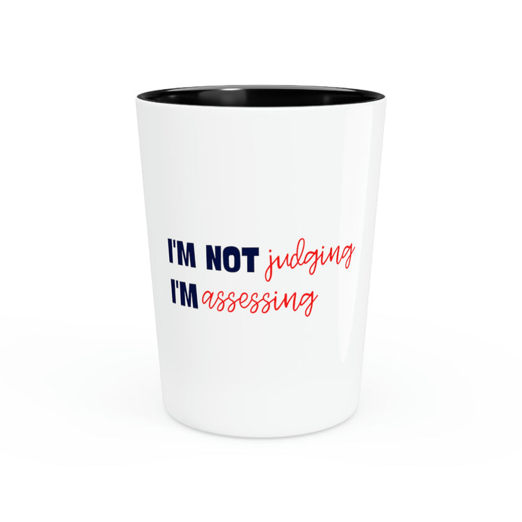 Shot Glass Party Ceramic Tequila Funny Saying I'm not Judging I'm Assessing Women Wife Gag Novelty Awareness Mom