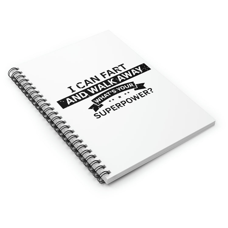 Spiral Notebook Hilarious Sarcasm I Can Fart And Walk Away Amusing Humorous Novelty Comical Laughable Sardonic