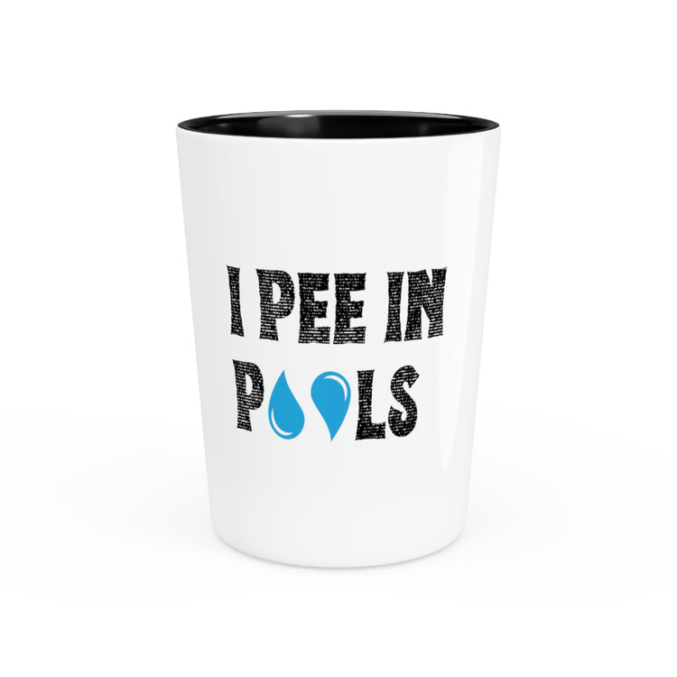 Shot Glass Party Ceramic Tequila Humorous Sayings I Pee Pools Sarcasm Sarcastic Husband Men Women Sarcasm