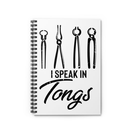 Spiral Notebook   Humorous Speak Tongs Retro Metallurgist Blacksmithing Fan Novelty Machinist