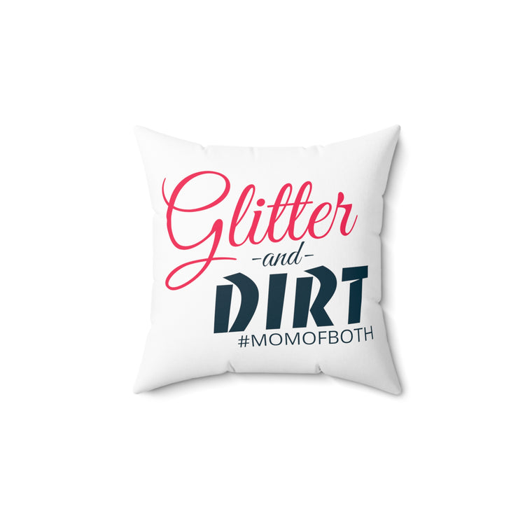 Glitter and Dirt #MomOfBoth Mom Life Spun Polyester Square Pillow