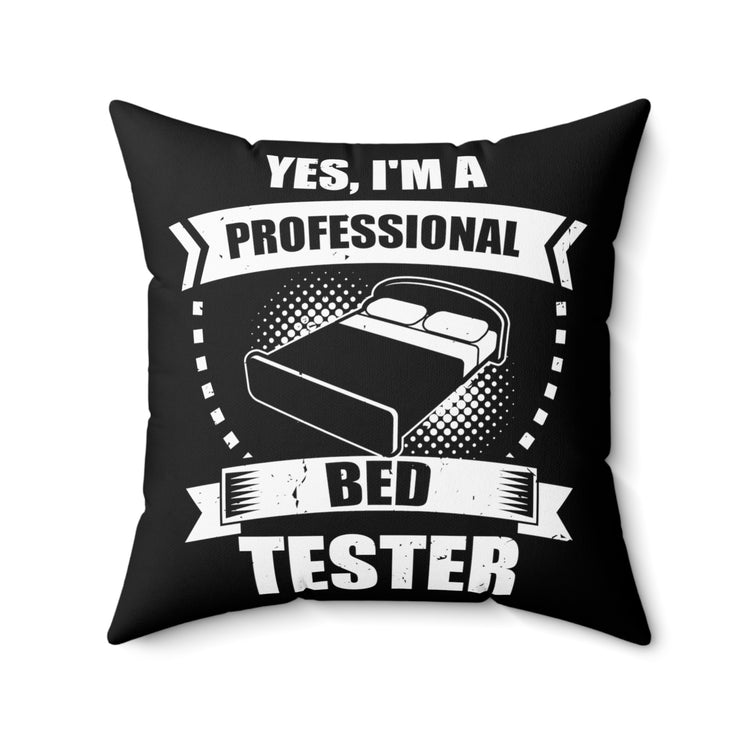 Funny I'm a Professional Mattress Bed Tester Enthusiasts Novelty Bunk Beds Bedroom Couch Evaluator Examiner Spun Polyester Square Pillow