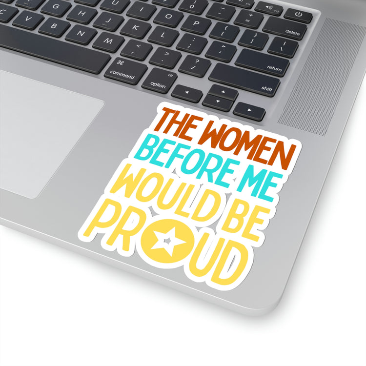 Sticker Decal Hilarious The Women Before Me Would Be Proud Introvert  Novelty Women Men Sayings Instrovert