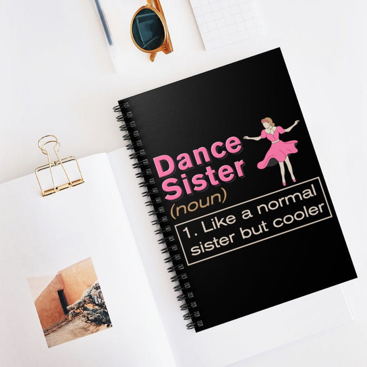 Spiral Notebook  Choreography Dance Sibling Party Cute Choreographer Dance Sisters Definition Men Women