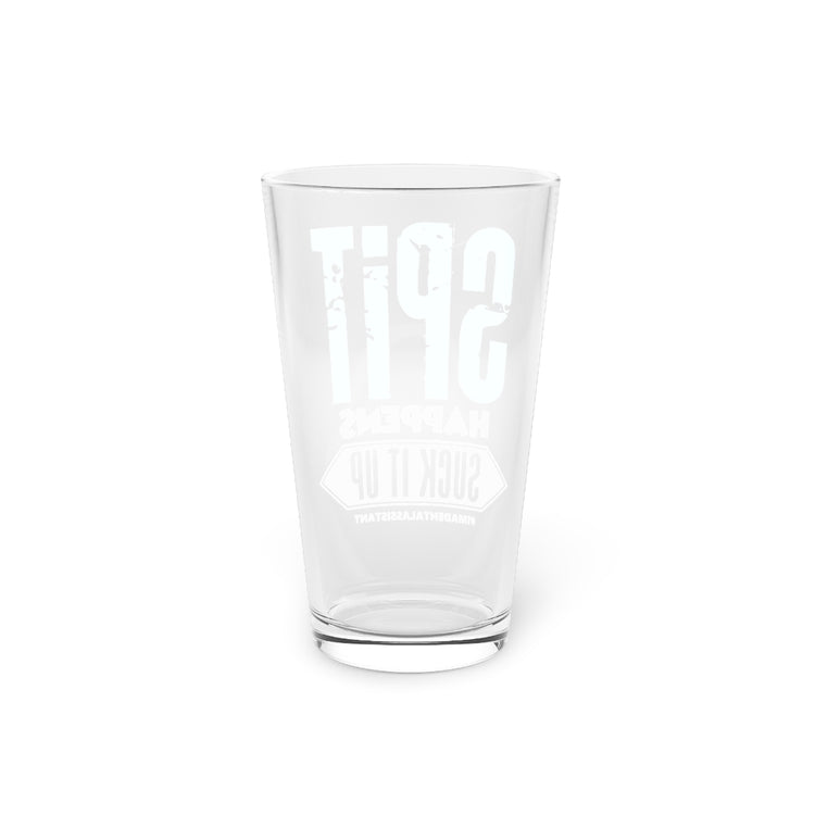 Beer Glass Pint 16oz  Spit Happens Suck It Up Dental Assistant Dental