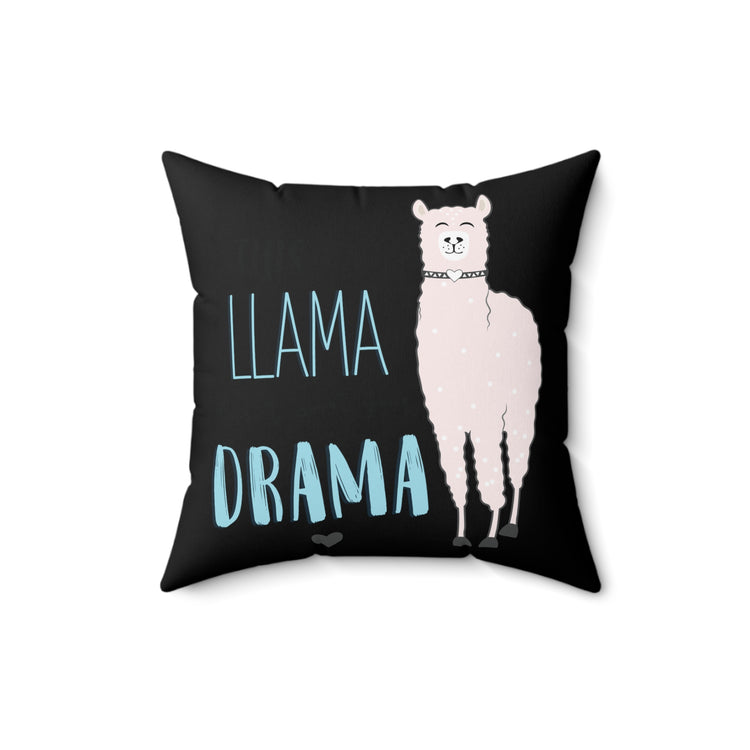 This Llama doesn't want your drama Spun Polyester Square Pillow