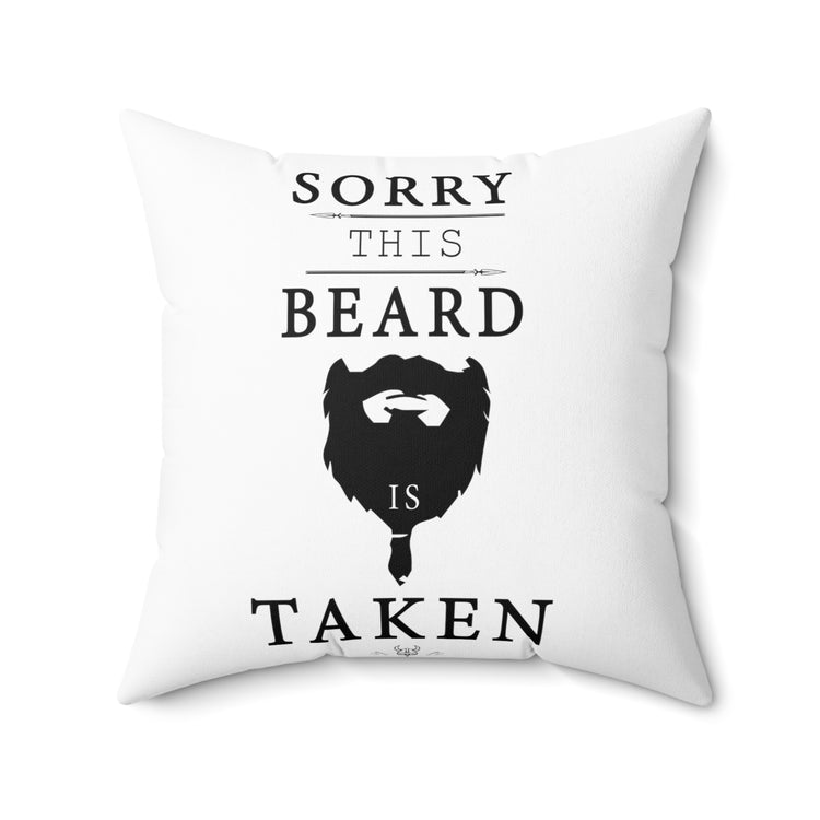 Sorry This Beard Is Taken Funny Graphic Men Women Spun Polyester Square Pillow