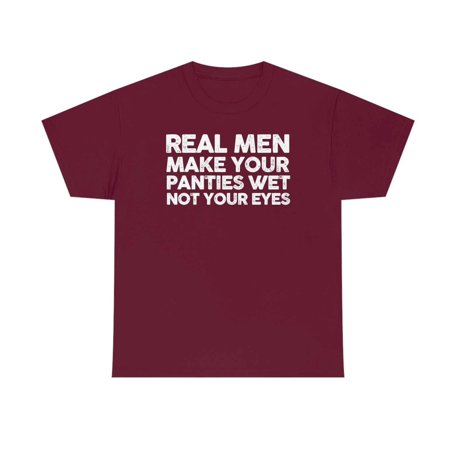 Motivational Saying Real Men Make Your Panties Wet Women Men Novelty M –  Teegarb