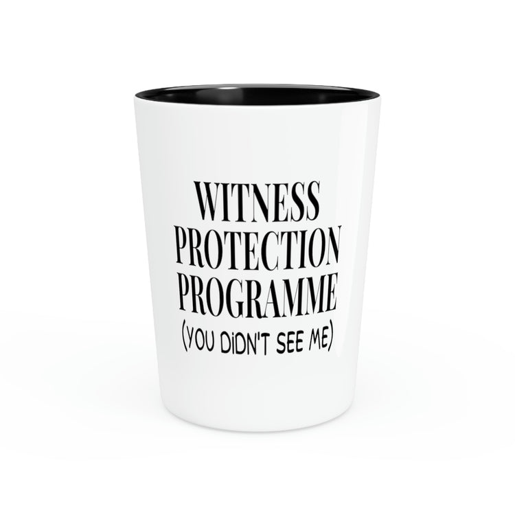 Shot Glass Party Ceramic Tequila Funny Saying Witness Protection Program  Women Wife Gag Humors Witness Mom