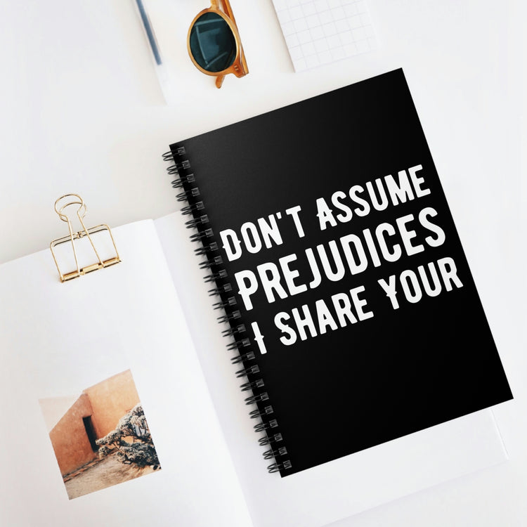 Spiral Notebook Humorous Don't Assume I Share Your  Men Women Humors Prejudices Husband Mom Father Sarcasm Wife