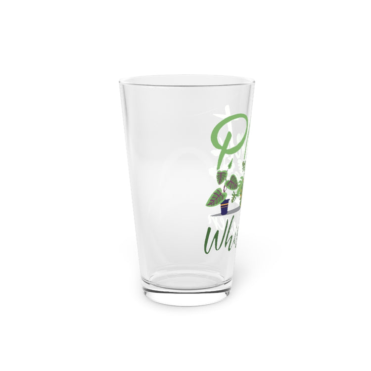 Beer Glass Pint 16oz  Novelty Watering My Plants Sarcastic Saying