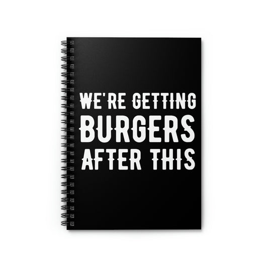 Spiral Notebook Funny Sayings We're Getting Burgers After This Workout Women Hilarious Husband Mom Father Sarcasm Gym