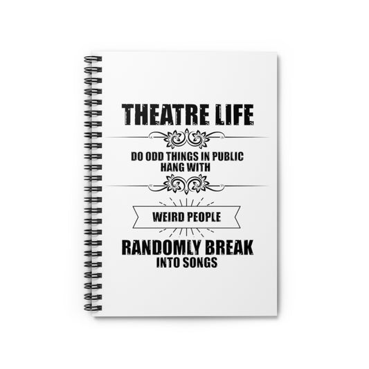 Spiral Notebook Novelty Hang With Weird People Randomly Break Into Songs Humorous  Actor Actress Role-Player Musical Lover