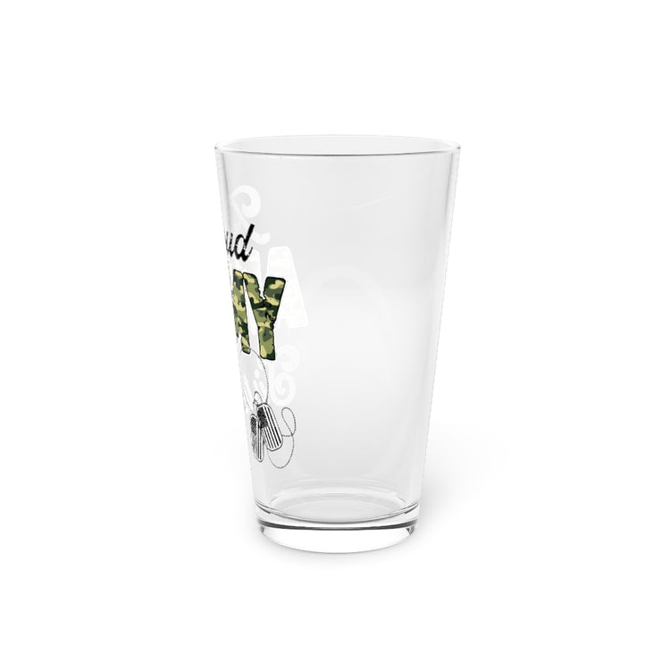 Beer Glass Pint 16oz  Humorous Supportive Servicemen Family Prideful Patriotism Armies Supporting