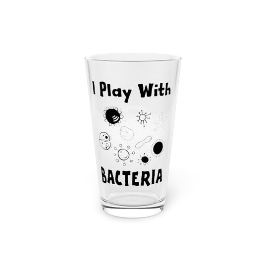 Beer Glass Pint 16oz  Novelty Playing With Bacteria Laboratories Hilarious Microorganisms Experts Men