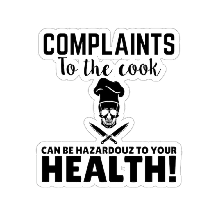 Sticker Decal Hilarious Complains to the Cook Can Be Dangerous Kitchen Novelty Chef Cooker Husband Mom Women Men
