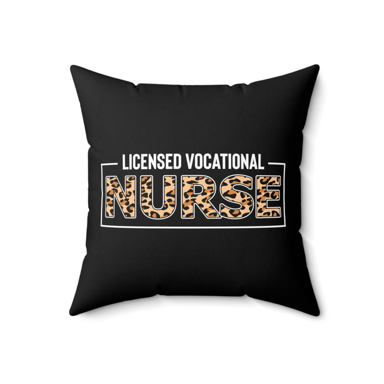 Novelty Licensed Vocational Nurse Nursing Medical Worker Hilarious Medicine Field Staff Expert Patients Carer Spun Polyester Square Pillow