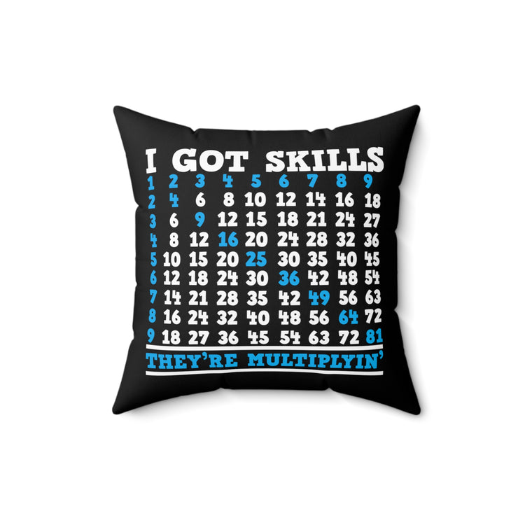 Humorous My Skills Are Multiplying Professors Hilarious Mathematicians Saying Men Women T Shirt Spun Polyester Square Pillow